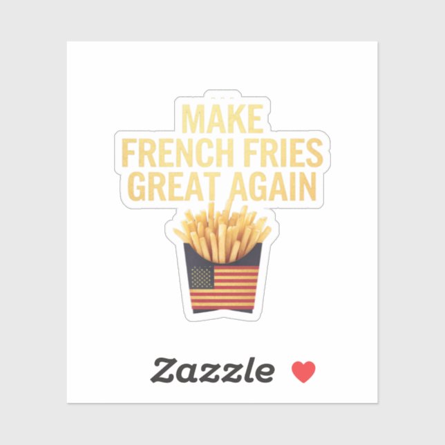 Make French Fries Great Again Deliciously Funny (Sheet)