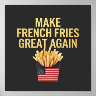 Make French Fries Great Again Deliciously Funny Poster