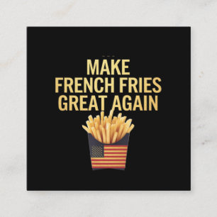 Make French Fries Great Again Deliciously Funny Square Business Card