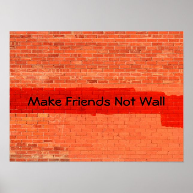 "Make Friends Not Wall" Cool Fun Unique Poster (Front)
