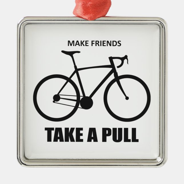 Make Friends Take A Pull Cycling Metal Ornament (Front)
