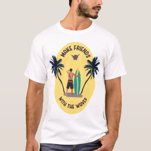 Make Friends with the Waves T-Shirt