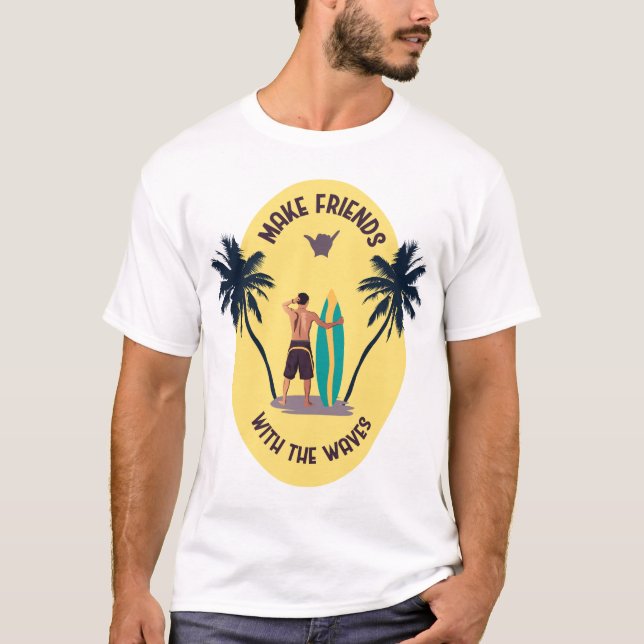 Make Friends with the Waves T-Shirt (Front)