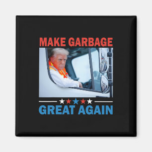 Make Garbyge Great Again Trump Rides In Garge Truc Magnet