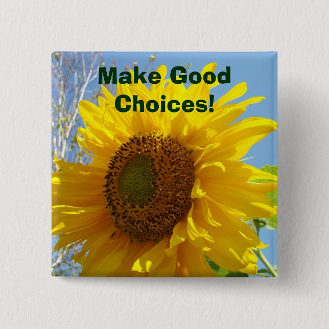 Make Good Choices! buttons Yellow Sunflowers (Front)