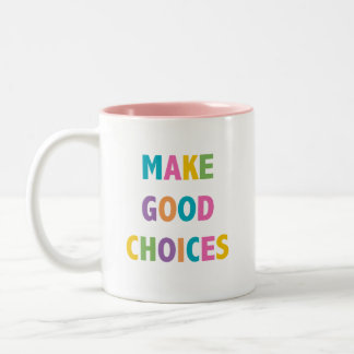 Make Good Choices - Coffee Mug 11 oz.