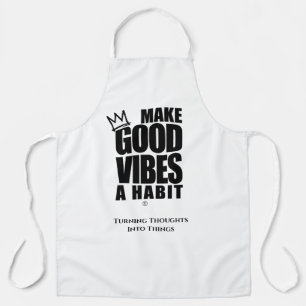 MAKE GOOD VIBES A HABIT   Apron