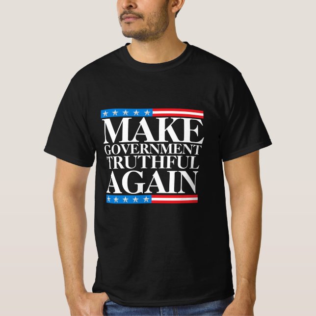 Make Government Truthful Again T-Shirt (Front)