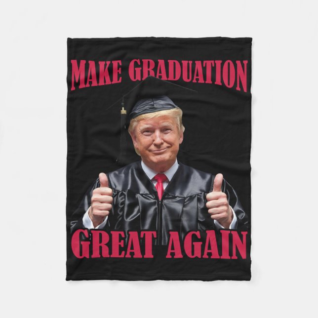 Make Graduation Great Again Funny Donald Trump Gra Fleece Blanket (Front)