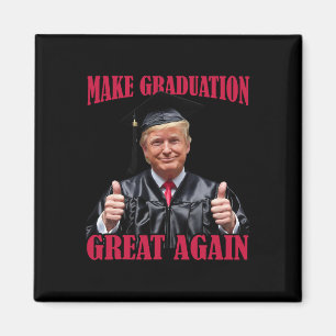 Make Graduation Great Again Funny Donald Trump Gra Magnet