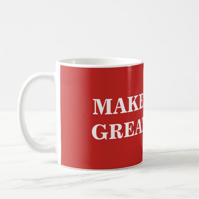 Make Great Again - Custom and Add Your Text Coffee Mug (Left)