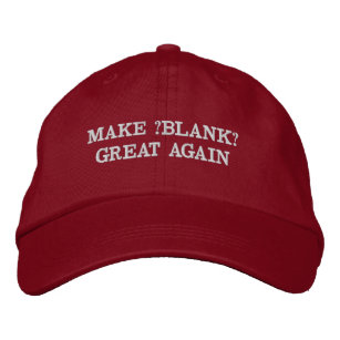 Make Great Again - Custom and Add Your Text Embroidered Hat