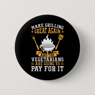 Make Grilling Great Again Bbq Vegetarians 6 Cm Round Badge