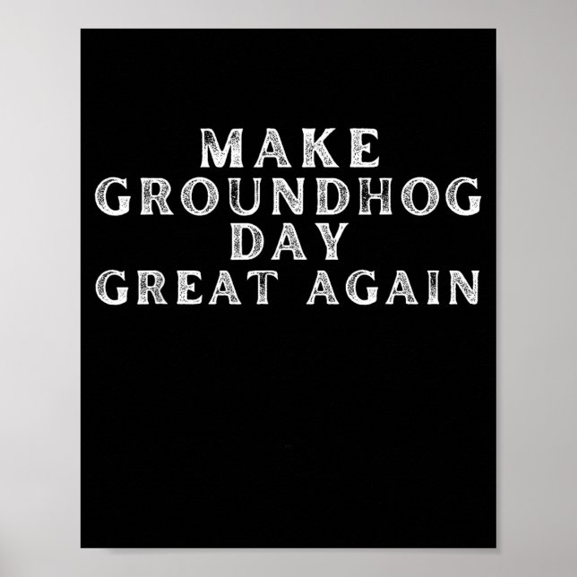 Make Groundhog Day Great Again Funny Groundhog Day Poster (Front)