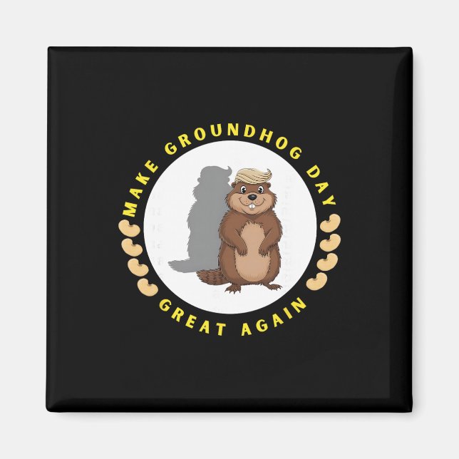 Make Groundhog Day Great Again Funny Shadow Puppet Magnet (Front)