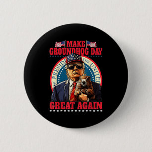 Make Groundhog Day Great Again Funny Trump Holding 6 Cm Round Badge