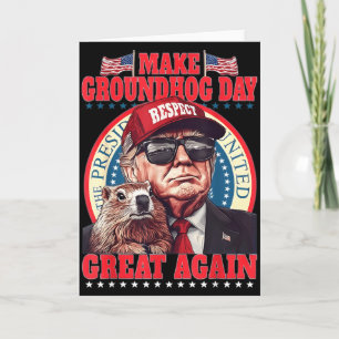 Make Groundhog Day Great Again Funny Trump Holding Card