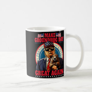 Make Groundhog Day Great Again Funny Trump Holding Coffee Mug