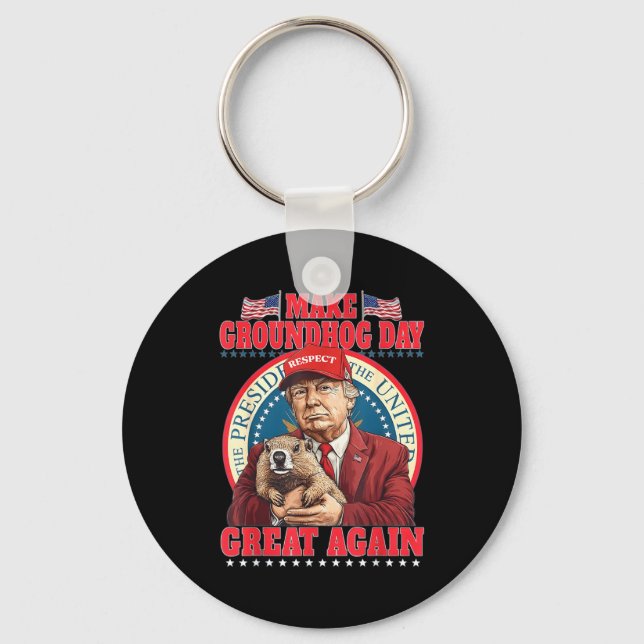 Make Groundhog Day Great Again Funny Trump Holding Key Ring (Front)