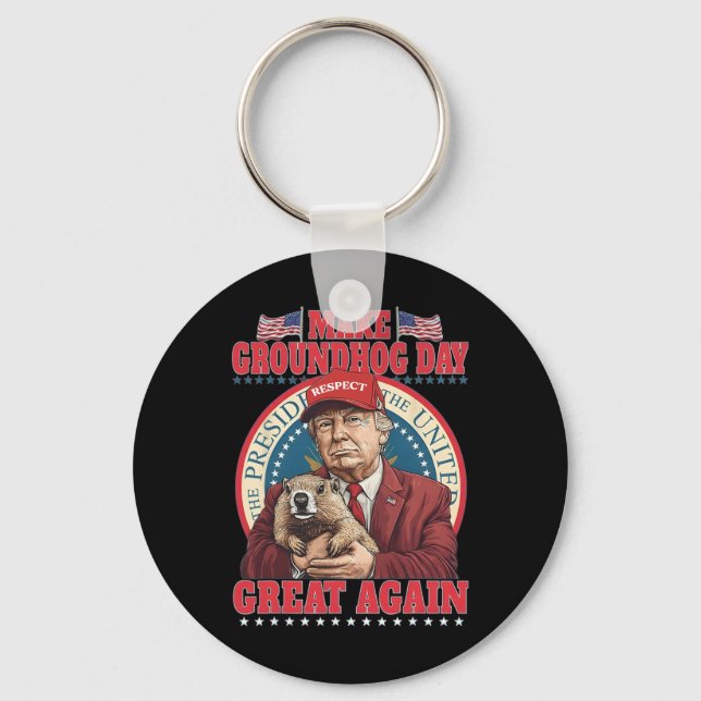 Make Groundhog Day Great Again Funny Trump Holding Key Ring (Front)