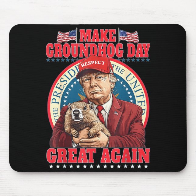 Make Groundhog Day Great Again Funny Trump Holding Mouse Pad (Front)