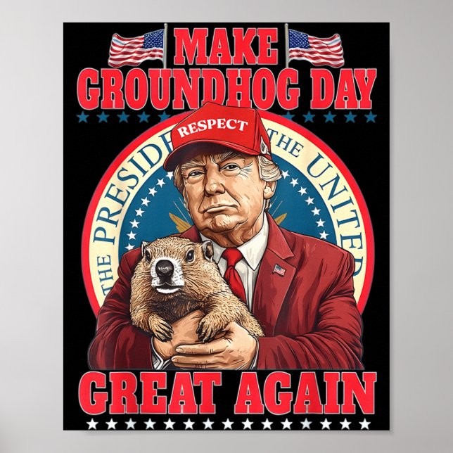 Make Groundhog Day Great Again Funny Trump Holding Poster (Front)