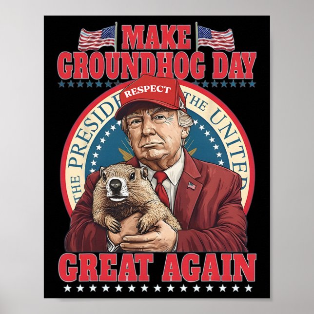 Make Groundhog Day Great Again Funny Trump Holding Poster (Front)