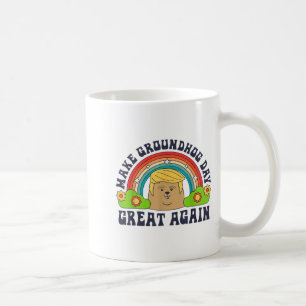 Make Groundhog Day Great Again Funny Trump Rainbow Coffee Mug