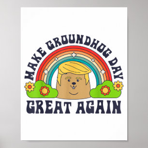 Make Groundhog Day Great Again Funny Trump Rainbow Poster
