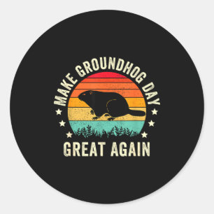 Make Groundhog Day Great Again Woodchuck , Groundh Classic Round Sticker