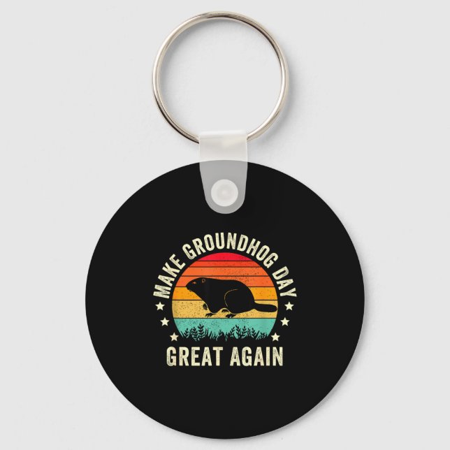 Make Groundhog Day Great Again Woodchuck , Groundh Key Ring (Front)