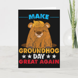Make Groundhog Day Great Again Woodchuck Shadow An Card