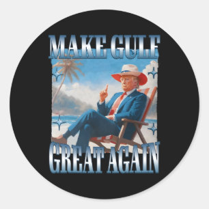 Make Gulf Great Again Funny Trump Welcome To Ameri Classic Round Sticker
