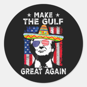 Make Gulf Great Again Trump Mexico America 2025 Us Classic Round Sticker