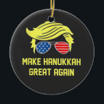 Make Hanukkah Great Again Trump Jewish  Ceramic Ornament<br><div class="desc">jewish hanukkah,  hanukkah,  Trump election,  Trump won,  inauguration day,  conservative jewish,  political humour,  Trump presidency,  MAGA Christmas,  election victory 2024.</div>