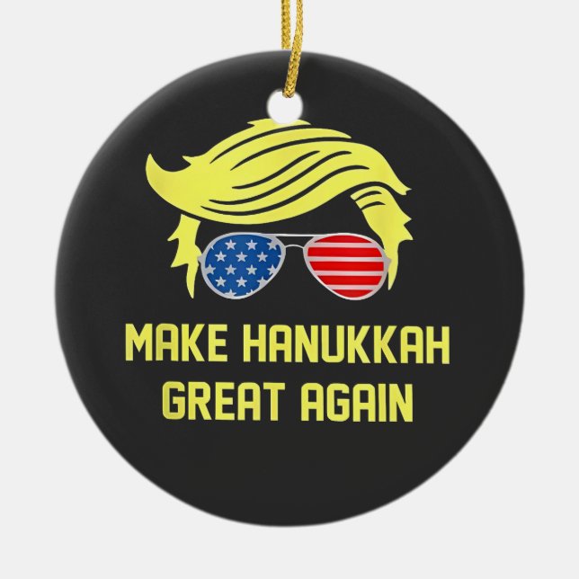 Make Hanukkah Great Again Trump Jewish  Ceramic Ornament (Front)