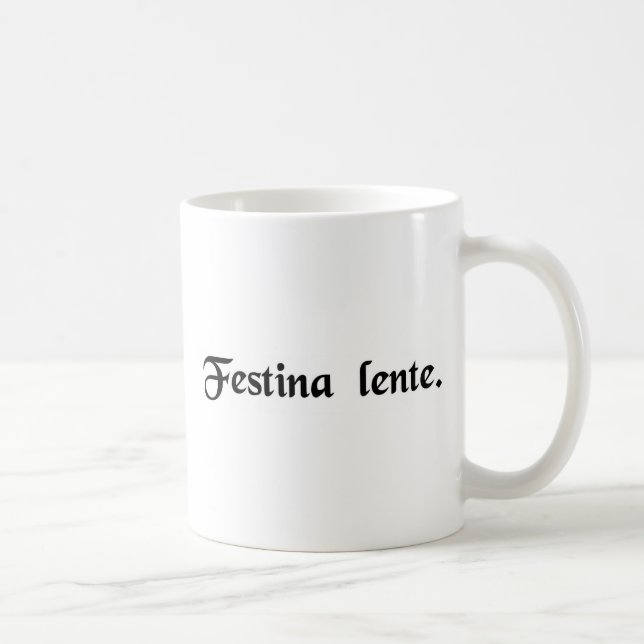 Make haste slowly. coffee mug (Right)