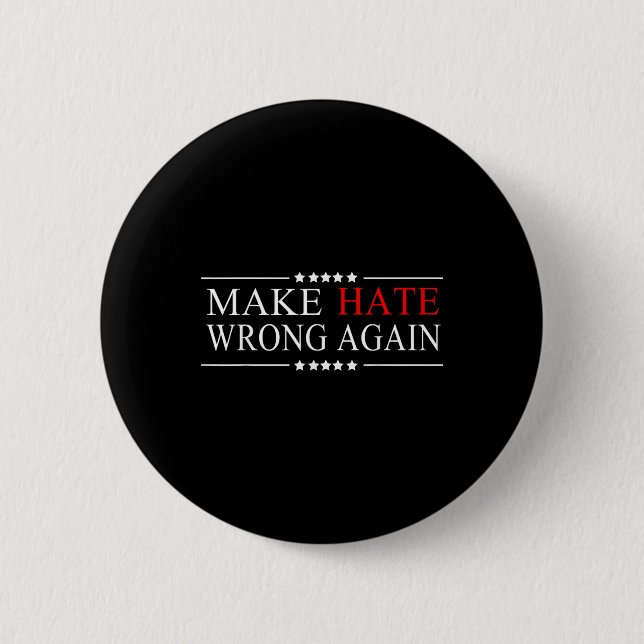 Make Hate Wrong Again Anti Trump Political 6 Cm Round Badge (Front)