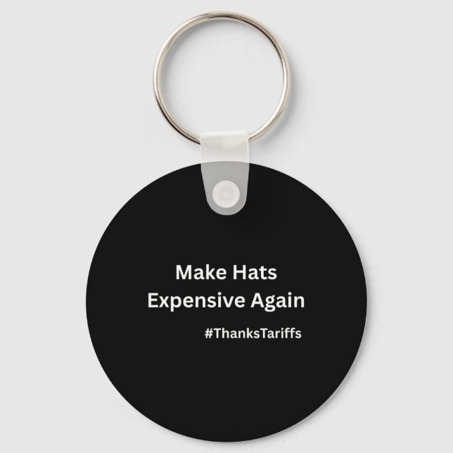 Make Hats Expensive Again Funny Trump China Tariff Key Ring (Front)