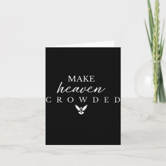Make Heaven Crowded Christian  Card