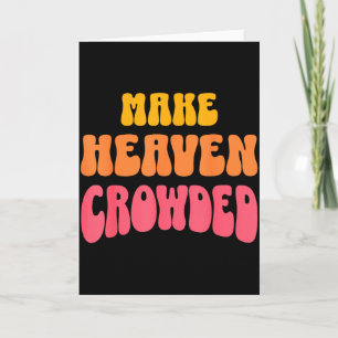 Make Heaven Crowded Christian Faith Bible Church Q Card