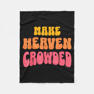 Make Heaven Crowded Christian Faith Bible Church Q Fleece Blanket