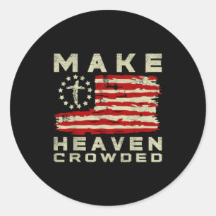 Make Heaven Crowded Christian Faith Bible Usa Flag Classic Round Sticker