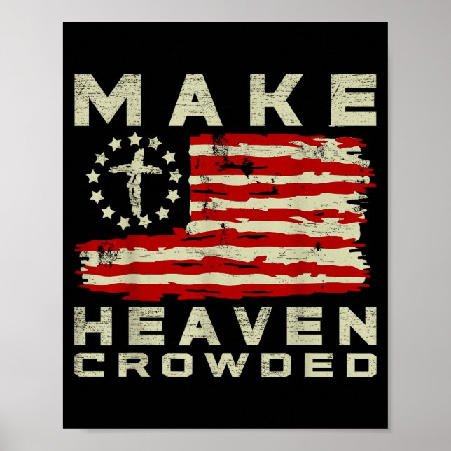 Make Heaven Crowded Christian Faith Bible Usa Flag Poster (Front)