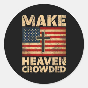 Make Heaven Crowded Christian Faith Bible Verse Me Classic Round Sticker
