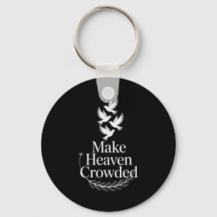 Make Heaven Crowded Christian Faith Dove Religious Key Ring
