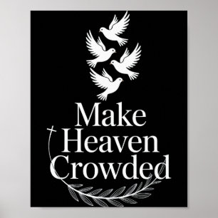 Make Heaven Crowded Christian Faith Dove Religious Poster