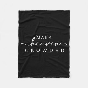 Make Heaven Crowded Christian Faith Inspirational Fleece Blanket