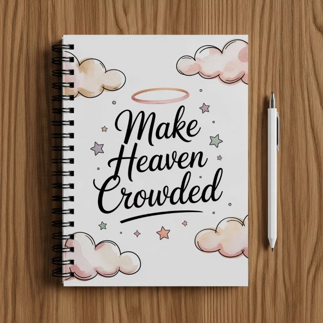 Make heaven crowded, Christian faith notebook  (Creator Uploaded)