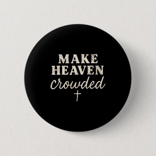 Make Heaven Crowded Christian Jesus Faith Fall Tha 6 Cm Round Badge